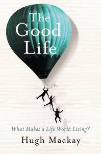 Cover image of The Good Life by Hugh Mackay with a balloon